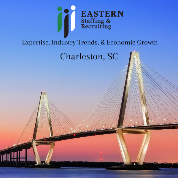 Charleston Ravenel Bridge in sunset, Eastern Staffing Logo, "Expertise, Industry Trends & Economic Growth: Charleston, SC"