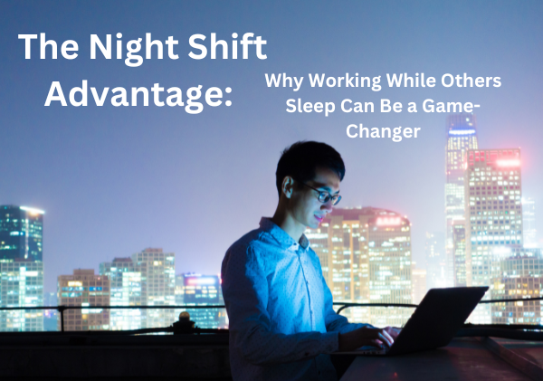 The 6 Top Advantages of Working Third Shift